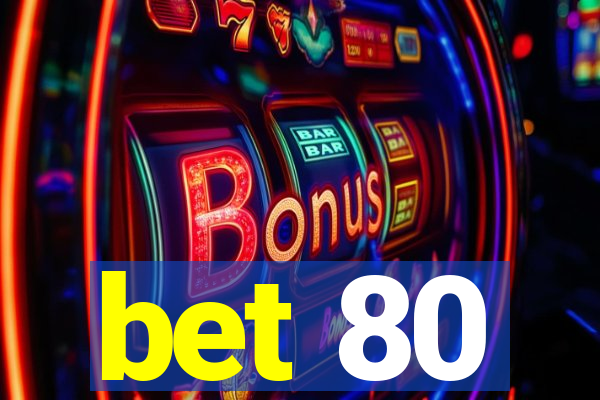 bet 80